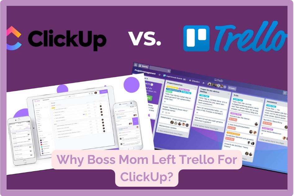 Why Boss Mom Left Trello For ClickUp (1)